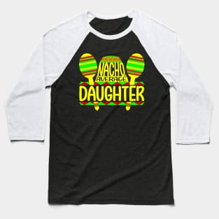 Nacho Average Daughter Baseball T-Shirt